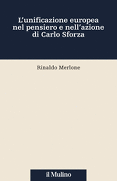 Copertina L'unificazione europea nel pensiero e nell'azione di Carlo Sforza