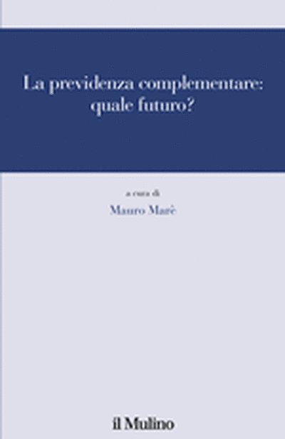 Cover La previdenza complementare: quale futuro?