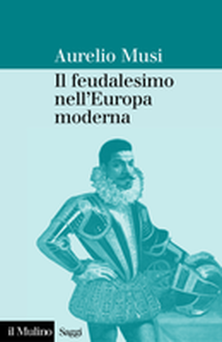 copertina Il feudalesimo nell'Europa moderna