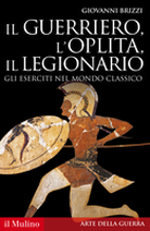 Il guerriero, l'oplita, il legionario